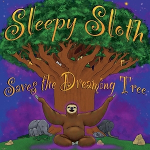 Sleepy Sloth Saves the Dreaming Tree by Eye