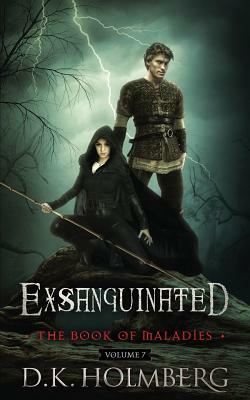 Exsanguinated: The Book of Maladies by D.K. Holmberg