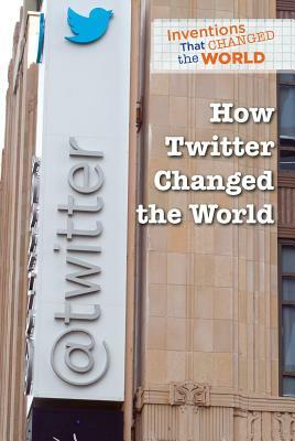 How Twitter Changed the World by Kaitlyn Duling