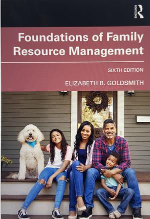 Foundations of Family Resource Management by Elizabeth B. Goldsmith