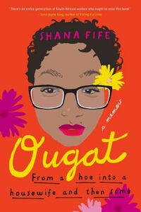 Ougat: From a hoe into a housewife and then some by Shana Fife
