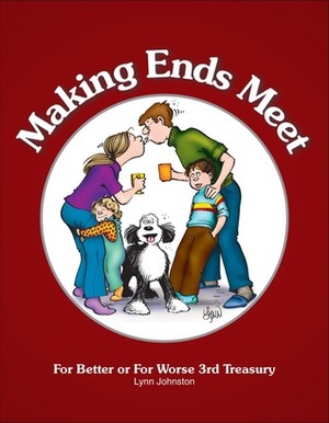 Making Ends Meet: For Better or For Worse 3rd Treasury by Lynn Johnston