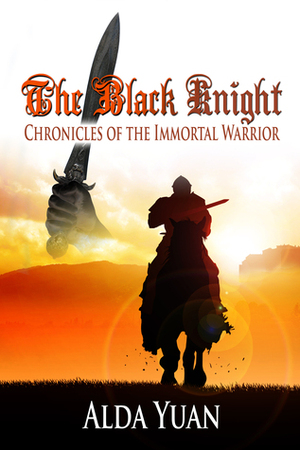 The Black Knight (Chronicles of the Immortal Warrior, #1) by Alda Yuan