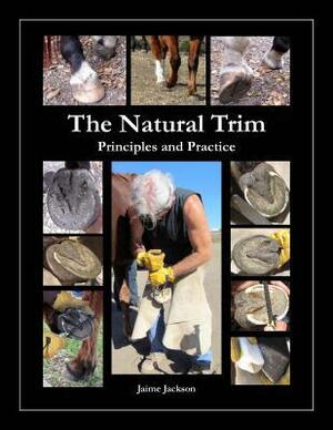 The Natural Trim: Principles and Practice by Jaime Jackson