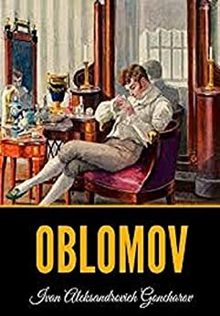 Oblomov (Annotated) by A. Goncharov by Ivan Goncharov, C.J. Hogarth