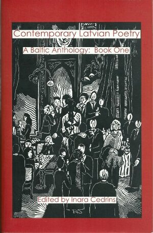 Contemporary Latvian Poetry (A Baltic Anthology Book 1) by Uldis Bērziņš, Juris Kunnoss, Andra Manfelde, Pēteris Draguns, Inga Ābele, Marts Pujāts, Inara Cedrins, Liāna Langa, Astrid Ivask, Andris Akmentiņš, Rūta Mežavilka, Gatis Krūmiņš, Inga Gaile, Imants Ziedonis, Pēters Brūveris, Andris Zeibots, Roberts Mūks, Anna Auziņa, Janis Rokpelnis, Eduards Aivars, Kārlis Vērdiņš, Edvīns Raups, Ronalds Briedis, Amanda Aizpuriete