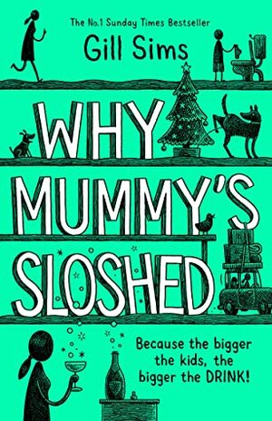 Why Mummy's Sloshed by Gill Sims