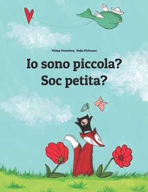 Io sono piccola? Sóc petita?: Libro illustrato per bambini: italiano-catalano (Edizione bilingue) by 