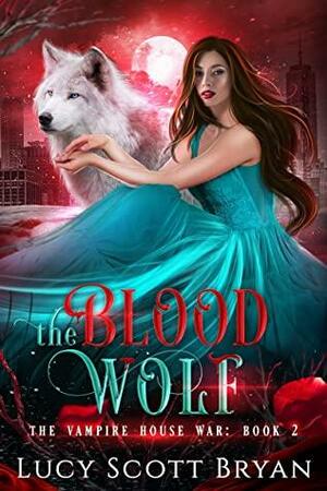 The Blood Wolf by Lucy Scott Bryan