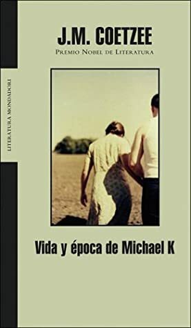 Vida y época de Michael K by J.M. Coetzee