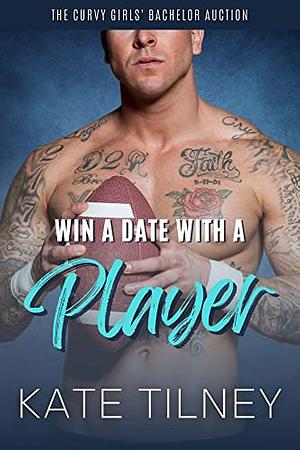 Win a Date with a Player: An Opposites Attract Sweet and Steamy Instalove Romance Short by Kate Tilney