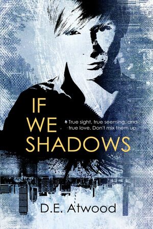 If We Shadows by D.E. Atwood