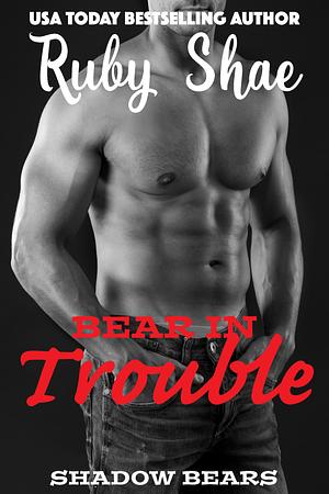 Bear in Trouble by Ruby Shae