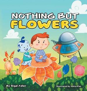 Nothing But Flowers: Children Bedtime Story Picture Book by Sigal Adler