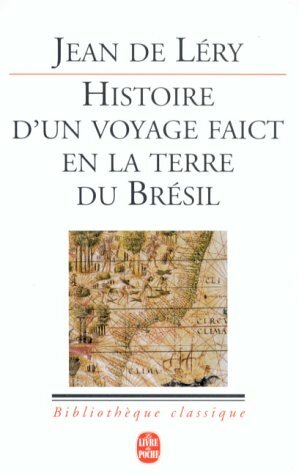 Histoire D'un Voyage Faict En La Terre Du Bresil (French Edition) by Jean de Léry