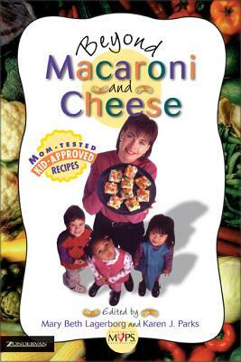 Beyond Macaroni and Cheese by Mary Beth Lagerborg, Karen Parks