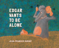 Edgar Wants to Be Alone by Jean-François Dumont