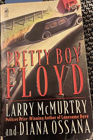 Pretty Boy Floyd by Diana Ossana, Larry McMurtry