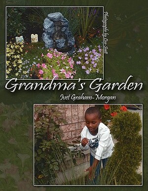 Grandma's Garden by Ivet Graham-Morgan
