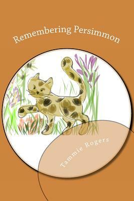 Remembering Persimmon by Tammie Rogers