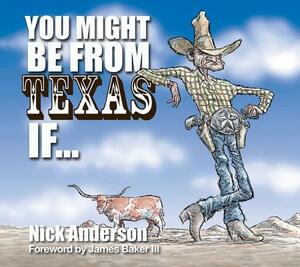 You Might Be from Texas If... by Nick Anderson