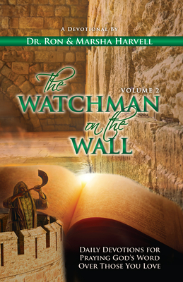 The Watchman on the Wall, Volume 2: Daily Devotions for Praying God's Word Over Those You Love by Marsha Harvell, Ronald Harvell