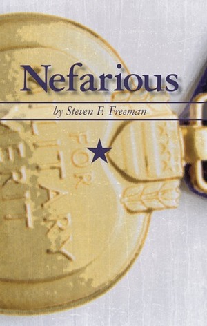 Nefarious by Steven F. Freeman