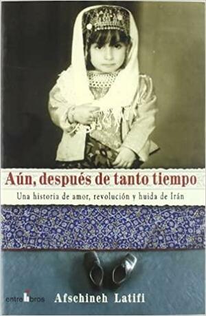 Aun, Despues de Tanto Tiempo by Afschineh Latifi