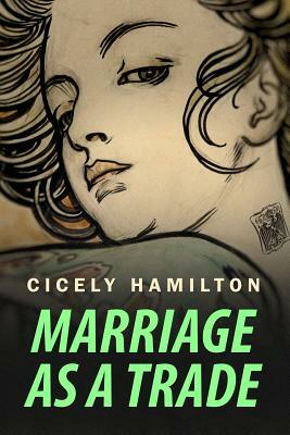 Marriage as a Trade by Cicely Mary Hamilton