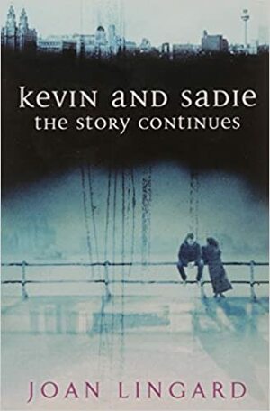 Kevin and Sadie: The Story Continues by Joan Lingard