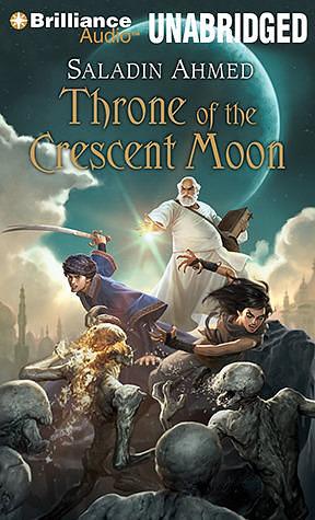 Throne of The Crescent Moon by Saladin Ahmed, Phil Gigante