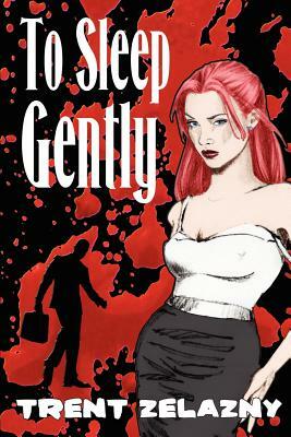 To Sleep Gently by Trent Zelazny