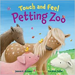 Touch and Feel Petting Zoo by Jeanne K. Grieser