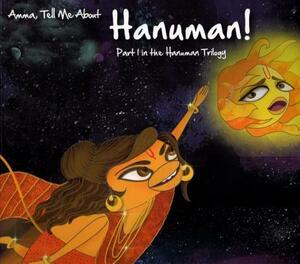 Amma, Tell Me about Hanuman!: Part 1 in the Hanuman Trilogy by Bhakti Mathur