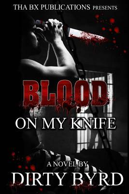 Blood on My Knife by Dirty Byrd