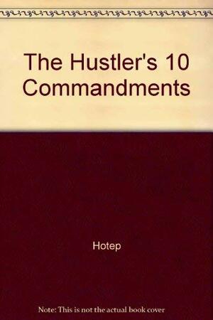 The Hustler's 10 Commandments by Hotep