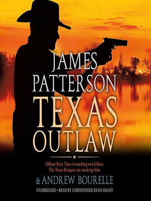 Texas Outlaw by James Patterson, Andrew Bourelle