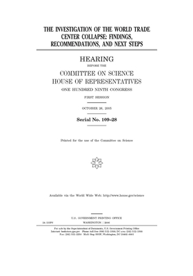 The investigation of the World Trade Center collapse: findings, recommendations, and next steps by Committee on Science (house), United States Congress, United States House of Representatives