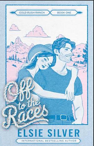 Off To The Races by Elsie Silver