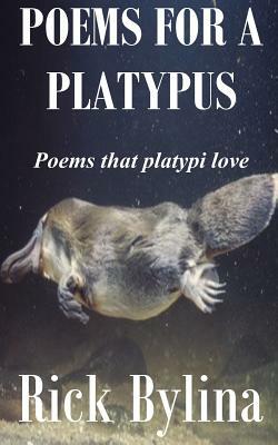 Poems For A Platypus by Rick Bylina