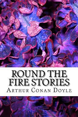 Round the Fire Stories by Arthur Conan Doyle