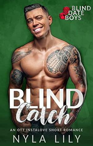 Blind Catch: An OTT Instalove Short Romance by Nyla Lily