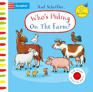 Who's Hiding on the Farm?: A Felt Flaps Book by Macmillan Publishers