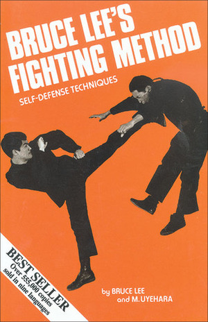 Bruce Lee's Fighting Method: Self-Defense Techniques, Vol. 1 by Mitoshi Uyehara, Bruce Lee