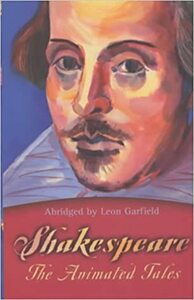 Shakespeare: The Animated Tales by Leon Garfield, William Shakespeare