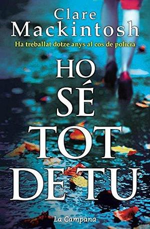 Ho sé tot de tu by Clare Mackintosh