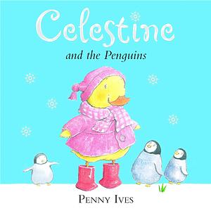 Celestine and the Penguins by Penny Ives