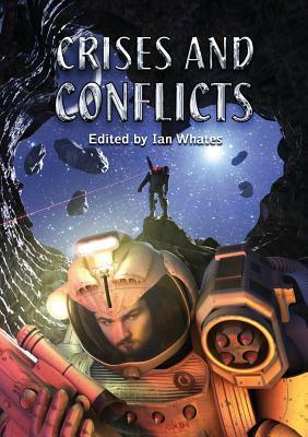 Crises and Conflicts by Gavin Smith, Adam Roberts, Christopher Nuttall