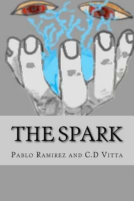 The Spark by Pablo Ramirez, C. D. Vitta