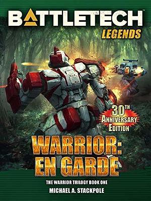 BattleTech Legends: Warrior: En Garde: The Warrior Trilogy, Book One by Michael A. Stackpole, Michael A. Stackpole